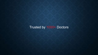 Trusted by 1000+ Doctors
 