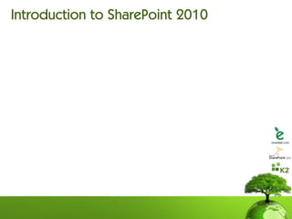 Introduction to SharePoint 2010
 