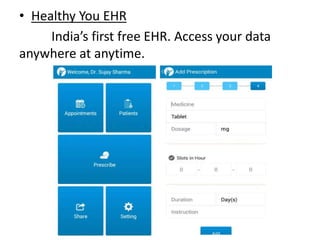 • Healthy You EHR
India’s first free EHR. Access your data
anywhere at anytime.
 