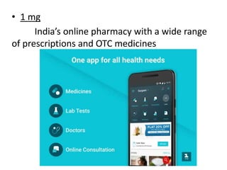 • 1 mg
India’s online pharmacy with a wide range
of prescriptions and OTC medicines
 