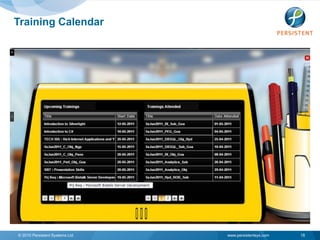 Training Calendar




© 2010 Persistent Systems Ltd   www.persistentsys.com   18
 