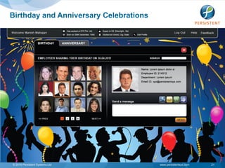 Birthday and Anniversary Celebrations




© 2010 Persistent Systems Ltd           www.persistentsys.com   21
 