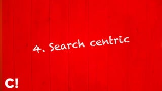 4. Search centric
 