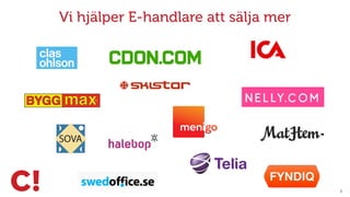 3
Vi hjälper E-handlare att sälja mer
 