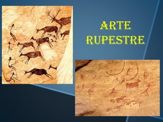 Arte
rupestre

 