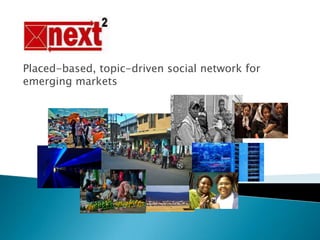 Placed-based, topic-driven social network for emerging markets 