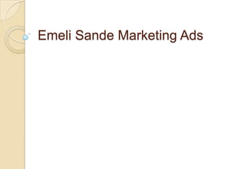 Emeli Sande Marketing Ads
 