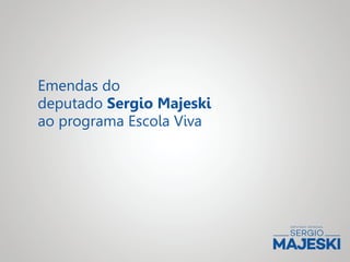 Emendas do deputado Sergio Majeski ao programa Escola Viva