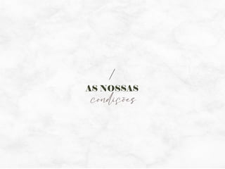 AS NOSSAS
condições
 