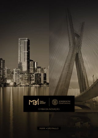 O MBA DA INOVAÇÃO.
MIAMI • SÃO PAULO
 