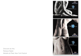 Direcci ón de Arte. Retoque Digital. Medalla de Plata: New York Festival 