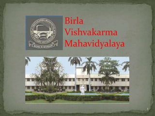 1 
Birla 
Vishvakarma 
Mahavidyalaya 
 