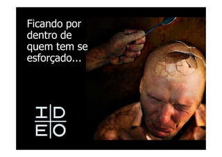 Ficando por
dentro de
quem tem se
esforçado...
 