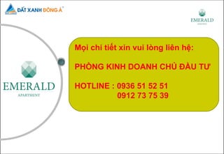Mọi chi tiết xin vui lòng liên hệ:

PHÒNG KINH DOANH CHỦ ĐẦU TƯ

HOTLINE : 0936 51 52 51
          0912 73 75 39
 