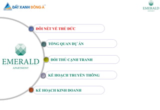 ĐÔI NÉT VỀ THỦ ĐỨC



     TỔNG QUAN DỰ Á



      ĐỐI THỦ CẠNH TRANH



     KẾ HOẠCH TRUYỀN THÔNG



KẾ HOẠCH KINH DOANH
 