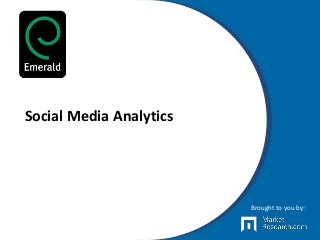 Social Media Analytics
Brought to you by:
 