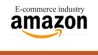 E-commerce industry
 