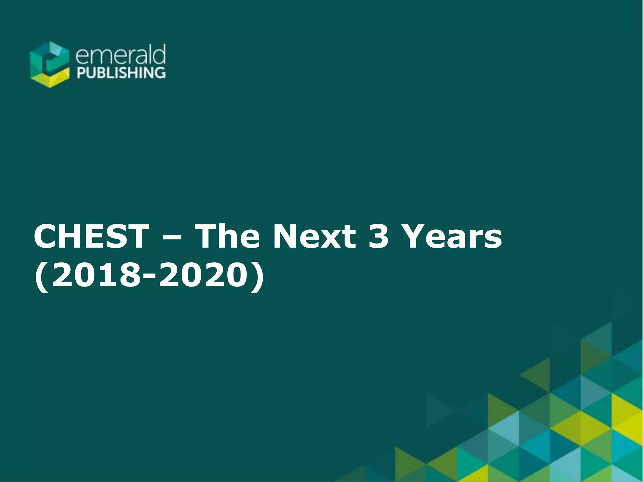 CHEST – The Next 3 Years
(2018-2020)
 