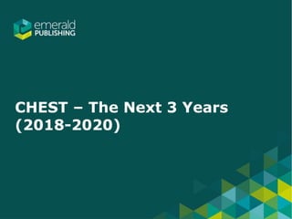 CHEST – The Next 3 Years
(2018-2020)
 