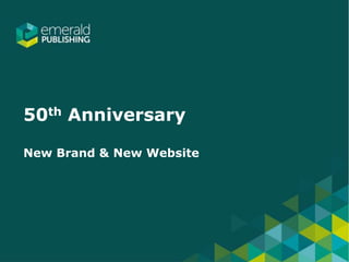 50th Anniversary
New Brand & New Website
 
