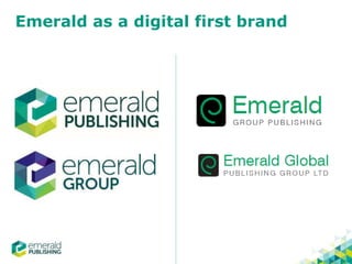 Emerald as a digital first brand
 