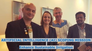 ARTIFICIAL INTELLIGENCE (AI) SCOPING MISSION
Enhance Sustainable Irrigation
 