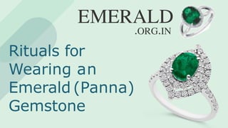 Rituals for
Wearing an
Emerald (Panna)
Gemstone
 