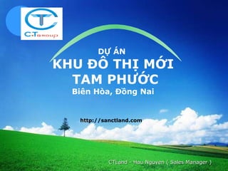 DỰ ÁN  KHU ĐÔ THỊ MỚI  TAM PHƯỚC Biên Hòa, Đồng Nai http://sanctland.com CTLand - Hau Nguyen ( Sales Manager ) 