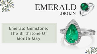 Emerald Gemstone:
The Birthstone Of
Month May
 