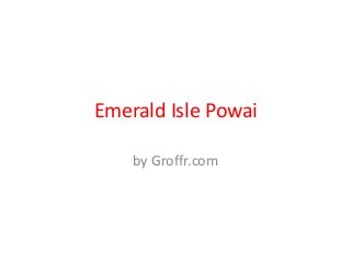 Emerald Isle Powai

    by Groffr.com
 