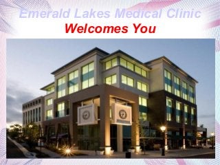 Emerald Lakes Medical Clinic
Welcomes You
 