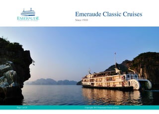 Copyright 2013 Emeraude Classic CruisesPage 1 of 25
Emeraude Classic Cruises
Since 1910
 