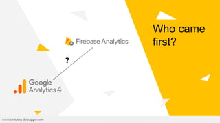 www.analytics-debugger.com
Who came
first?
?
 