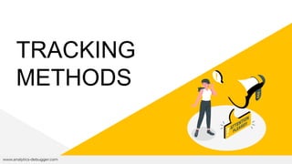 TRACKING
METHODS
www.analytics-debugger.com
 