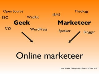 Joost de Valk, OrangeValley - Emerce eTravel 2010 Open Source WebKit CSS SEO Geek Theology IBMS Blogger Speaker Marketeer Online marketeer WordPress 