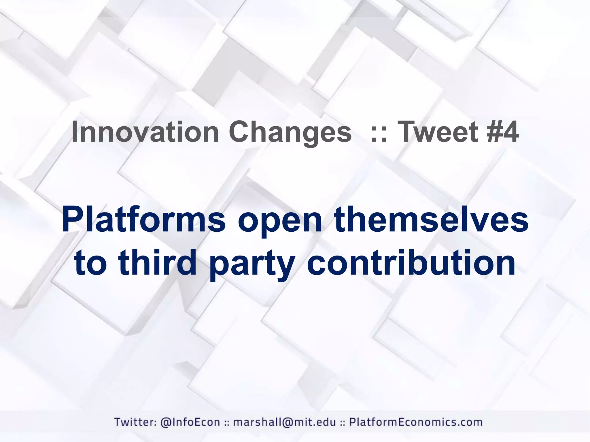 Innovation Changes :: Tweet #4

Platforms open themselves
to third party contribution

 