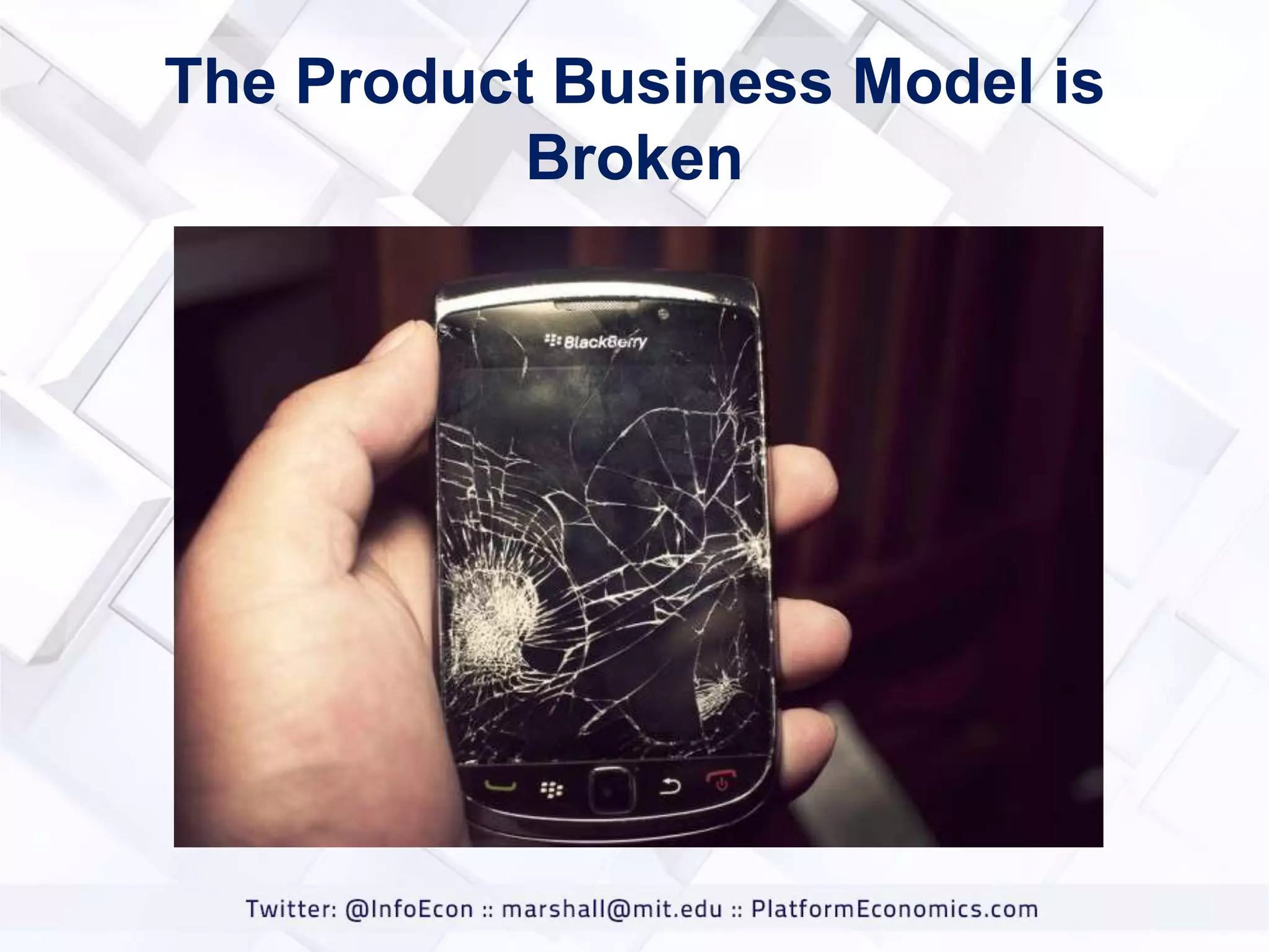 The Product Business Model is
Broken

 