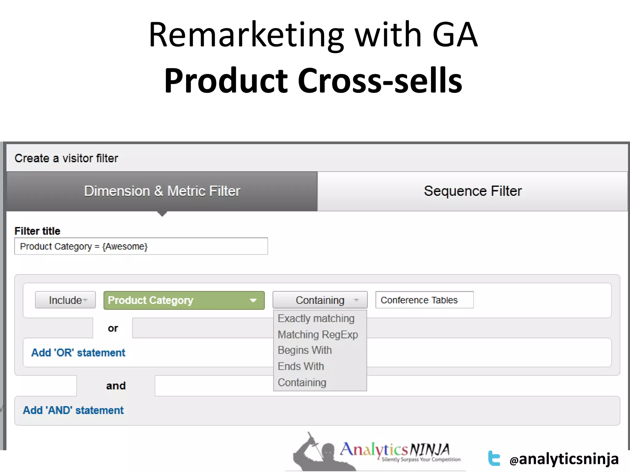 Remarketing with GA 
Product Cross-sells 
@analyticsninja 
 