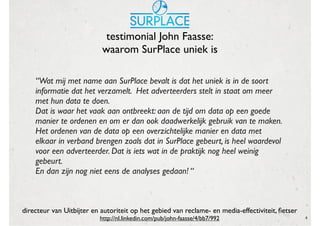 testimonial John Faasse:
                           waarom SurPlace uniek is

    “Wat mij met name aan SurPlace bevalt is...