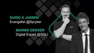GUIDO X JANSEN
Evangelist @Spryker
MARNIX DEKKER
Digital Expert @SQLI
 
