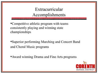 Extracurricular
Accomplishments
• Competitive athletic program with teams
consistently playing and winning state
championships

• Superior performing Marching and Concert Band
and Choral Music programs

• Award winning Drama and Fine Arts programs

 