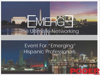 The Ultimate Networking

 Event For “Emerging”
 Hispanic Professionals
 