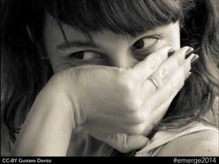 CC-BY Gustavo Devito #emerge2014
 