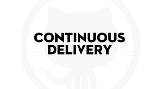 Continuous
Delivery
 