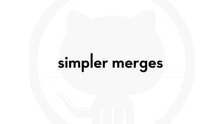 simpler merges
 