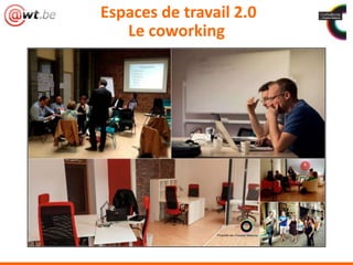 Espaces de travail 2.0
Le coworking
 