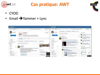 Cas pratique: AWT
• CYOD
• Email Yammer + Lync
 