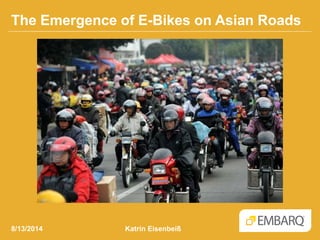The Emergence of E-Bikes on Asian Roads
Katrin Eisenbeiß8/13/2014
 