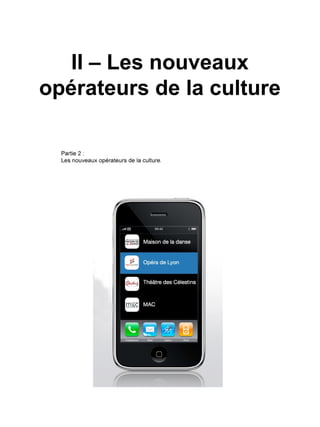 II – Les nouveaux
opérateurs de la culture
 