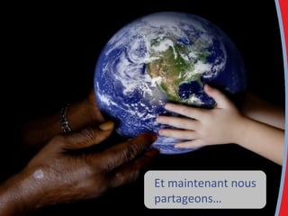Et maintenant nous partageons… 